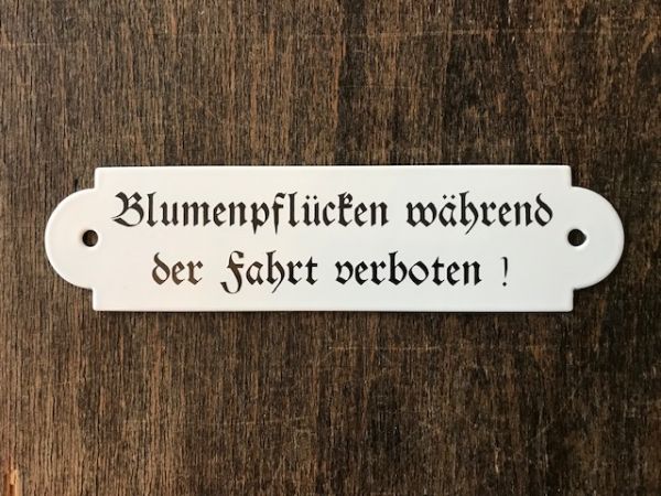 Blumenpflücken während der Fahrt  verboten Emaille Email Blech Schild